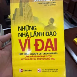 NHỮNG NHÀ LÃNH ĐẠO VĨ ĐẠI – John Baldoni- K5 1032897