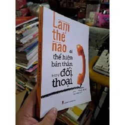 Làm thế nào để thể hiện bản thân trong đối thoại - An Hàng Đào - 2021 mới 90% - KỸ NĂNG - HCM0111 629263