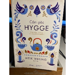 Cảm Giác Hygge - Về Ánh Sáng, Sự Ấm Áp Và Những Điều Bí Mật Khác -Tác giả Meik Wiking- NXB Thế giới 2018- Sách qua sử dụng chất lượng tốt, có hightlight