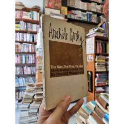 ARSHILE GORKY : THE MAN, THE TIME, THE IDEA - Harold Rosenberg
