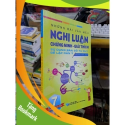 (TẶNG BOOKMARK) Những bài văn nghị luận chứng minh giải thích 7 - Hoàng Đức Huy - 2015 mới 90% RBK0111