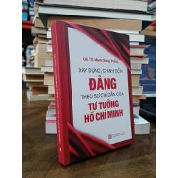 Xây dựng, chỉnh đốn Đảng theo sự chỉ dẫn của Tư tưởng Hồ Chí Minh - GS.TS. Mạch Quang Thắng