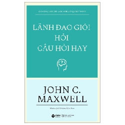 Lãnh Đạo Giỏi Hỏi Câu Hỏi Hay - John C. Maxwell ASB.PO Oreka-Blogmeo120125