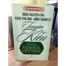 Truyện Kiều trong văn hóa Việt Nam - Đặng Nguyên Cẩn, Đặng Thai Mai, Đặng Thanh Lê