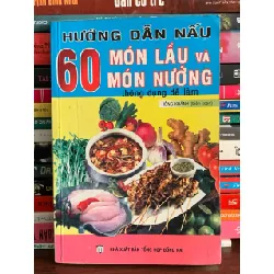 Hướng dẫn nấu 60 món lẩu và món nướng thông dụng dễ làm – Hồng Khánh (biên soạn) 575884