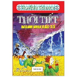 Horrible Science - Thời Tiết Mạnh Như Bão Tố - Anita Ganeri (Mới 100%) Kiến thức bách khoa, NXB Trẻ - SÁCH ĐẠI HỌC