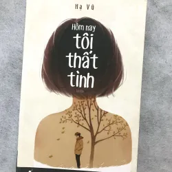 Hôm Nay Tôi Thất Tình - Hạ Vũ