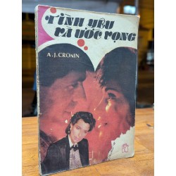 TÌNH YÊU VÀ ƯỚC VỌNG - A.J. CRONIN