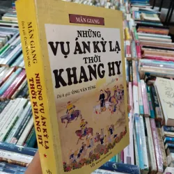 NHỮNG VỤ ÁN KỲ LẠ THỜI KHANG HY - MÂN GIANG (ÔNG VĂN TÙNG dịch)  990850
