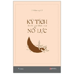 Kỳ Tích Là Tên Gọi Khác Của Nỗ Lực - 23thang12