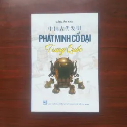 [Sách Văn Hóa] Phát Minh Cổ Đại Trung Quốc (Đặng Ấm Kha) Full Color 937033