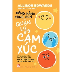Đồng hành cùng con quản lý cảm xúc - Allison Adwards