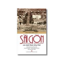 Sài Gòn có một thời như thế - Nguyễn Hữu Thái