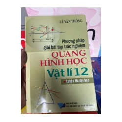 Phương Pháp Giải Bài Tập Trắc Nghiệm Quang Hình Học, Vật Lí 12 (Luyện Thi Đại Học) - Lê Văn Thông 2007