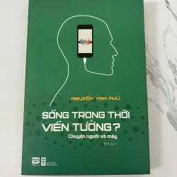 Sống trong thời viễn tưởng? – Nguyễn Văn Phú