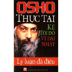 OSHO - Thực Tại Kẻ Tội Đồ Vĩ Đại Nhất - Lý Luận Đà Điểu ASB.PO Oreka Blogmeo 230225