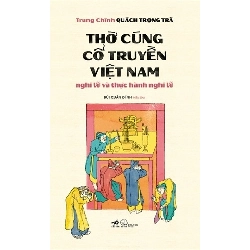 Thờ Cúng Cổ Truyền Việt Nam - Nghi Lễ Và Thực Hành Nghi Lễ
 Trung Chính Quách Trọng Trà - Nhã Nam TÂM LINH - TÔN GIÁO - THIỀN Blogmeo 27525