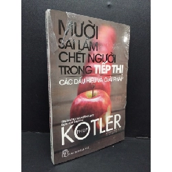 (TẶNG BOOKMARK) Mười sai lầm chết người trong tiếp thị (có seal) Philip Kotler mới 80% ố vàng RBK.ASB1809