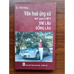 Văn hoá ứng xử bí quyết trẻ lâu sống lâu - Ts. Thế Hùng