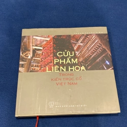 CỬU PHẨM LIÊN HOA TRONG KIẾN TRÚC CỔ VIỆT NAM, BÌA CỨNG, CÓ CHỮ KÝ TÁC GIẢ 543636
