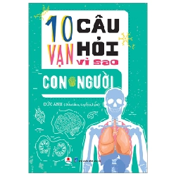 10 Vạn Câu Hỏi Vì Sao? - Con Người - Đức Anh (Mới 100%) Kiến thức bách khoa, Huy Hoàng - SÁCH ĐẠI HỌC