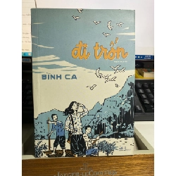 Đi Trốn ( tiểu thuyết) - Tác Giả Bình Ca- Nhã Nam- NXB Hội Nhà Văn- Sách mới 90% STB856