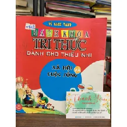 Bách khoa tri thức dành cho thiếu nhi: Xã hội và cuôc sống- NXB Mỹ thuật