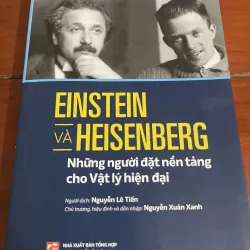 Einstein và Heisenberg Những người đặt nền tảng cho Vật lý hiện đại