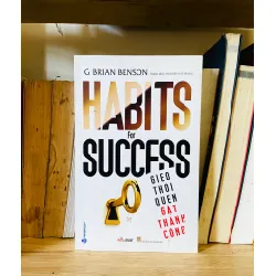 Gieo thói quen gặt thành công - G.Brian Benson