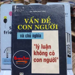 Sách: Vấn đề con người và chủ nghĩa “lý luận không có con người” - GS Trần Đức Thảo (A2)