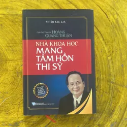 Giáo Sư Viện Sỹ HOÀNG QUANG THUẬN NHÀ KHOA HỌC MANG TÂM HỒN THI SỸ - nhiều tác giả