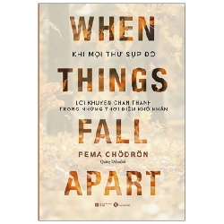 WHEN THINGS FAll APART: Khi mọi thứ sụp đổ: Lời khuyên chân thành trong những thời điểm khó khăn - Pema Chodron 2021 New 100% HCM.PO