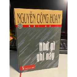 [Phiên Chợ Sách Cũ] Nhớ Gì Ghi Nấy ( Hồi ức) (bìa cứng) 2005 - Nguyễn Công Hoan- NXB Thanh Niên 0506