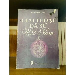 Giai thoại Dã Sử Việt Nam / Nguyễn Khắc Thuần LỊCH SỬ - CHÍNH TRỊ - TRIẾT HỌC VAVO1301