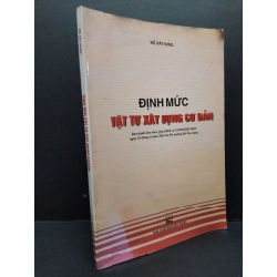 Định mức vật tư xây dựng cơ bản mới 80% bẩn bìa, ố nhẹ 2003 HCM2410 Bộ xây dựng GIÁO TRÌNH, CHUYÊN MÔN