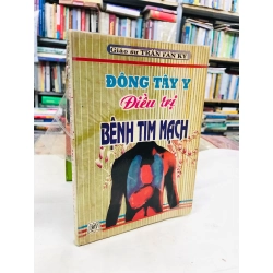 Đông tây y điều trị bệnh tim mạch - Trần Văn Kỳ