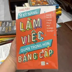 9 Kỹ Năng Làm Việc Quan Trọng Hơn Bằng Cấp- K3 1003571