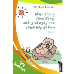 (TẶNG BOOKMARK) Năm Tháng Đằng Đẵng, Chẳng Có Ngày Nào Thích Hợp Đi Làm - Nhã Nam Văn Phòng Động Vật KỸ NĂNG