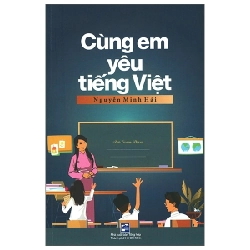 Cùng Em Yêu Tiếng Việt - Nguyễn Minh Hải 287749