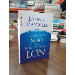 Cuốn sách nhỏ cho nhà lãnh đạo lớn - John C. Maxwell 194543