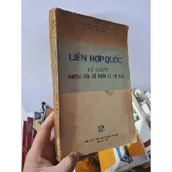 [Sách Cũ SCGR] Liên hợp quốc tổ chức những vấn đề pháp lý cơ bản mới 80% ố 1985 Viện Luật học HCM0308 LỊCH SỬ - CHÍNH TRỊ - TRIẾT HỌC