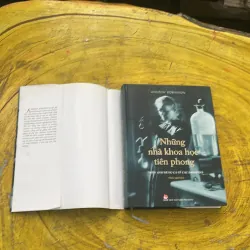 NHỮNG NHÀ KHOA HỌC TIÊN PHONG - thiên anh hùng ca về các khám phá- ANDREW ROBINSON 779097