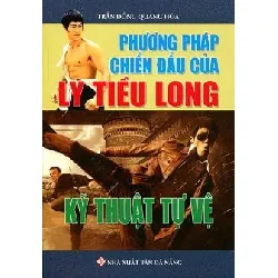 Phương Pháp Chiến Đấu Của Lý Tiểu Long - Kỹ Thuật Tự Vệ - Trần Đồng Quang Hòa