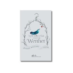 Nỗi đau của chàng Werther - Johann Wolfgang Von Goethe