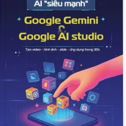 Sách Hướng dẫn sử dụng AI _siêu mạnh_ Google Gemini và Google AI studio