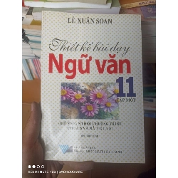 (Sách cũ SCGR) Thiết Kế Bài Dạy Ngữ Văn 11 (Tập 1) - Lê Xuân Soan 2007 VAVO-AK2ST1 Blogmeo090426