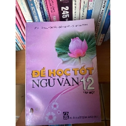 (Sách cũ SCGR) Để Học Tốt Ngữ Văn 12 (Tập 1) - Lê A, Lê Nguyên Cẩn, Đỗ Kim Hồi, Bùi Minh Toán 2009 Tham khảo - luyện thi VAVO-AK1T2 Blogmeo090426