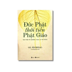Đức Phật thời tiền Phật giáo: Trí tuệ từ những giáo lý sơ khai - Gil Fronsdal Vanvosach