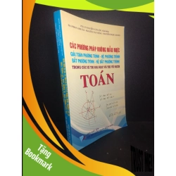 (TẶNG BOOKMARK) Các phương pháp không mẫu mực giải toán phương trình hệ phương trình bất phương trình hệ bất phương trình trong các kỳ thi đại học và thi vô địch toán năm 2012 mới 80%, ố nhẹ RBK.TN0612