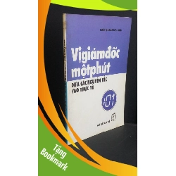 (TẶNG BOOKMARK) Vị giám đốc một phút đưa các nguyên tắc vào thực tế mới 90% bẩn bìa, ố vàng 2004 RBK0412 Thiên Quang KỸ NĂNG